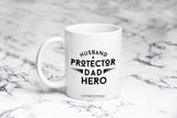 Husband, Protector, Dad, Hero Mug
