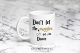 Don't Let the Muggles Get you Down Mug